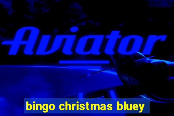 bingo christmas bluey