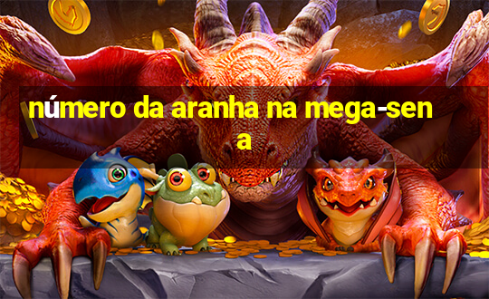 número da aranha na mega-sena