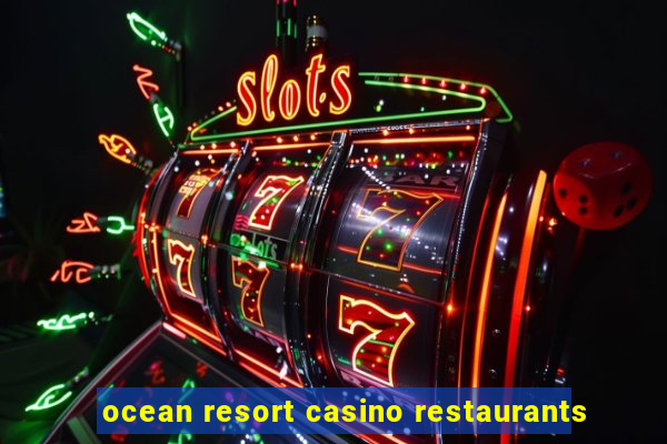 ocean resort casino restaurants