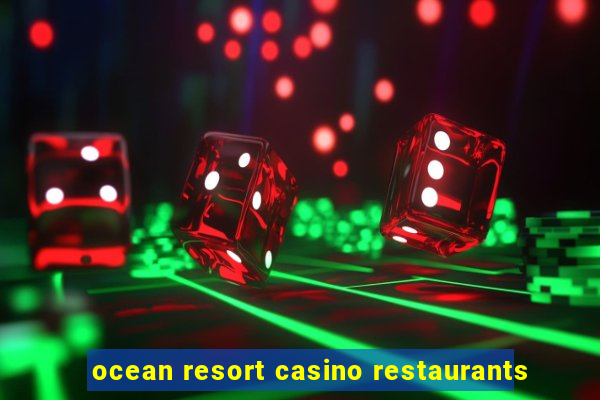 ocean resort casino restaurants