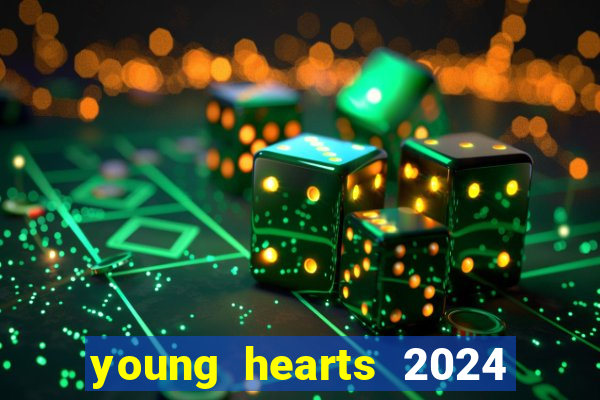 young hearts 2024 onde assistir