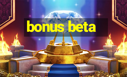 bonus beta