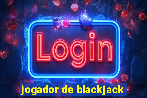 jogador de blackjack