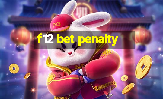 f12 bet penalty