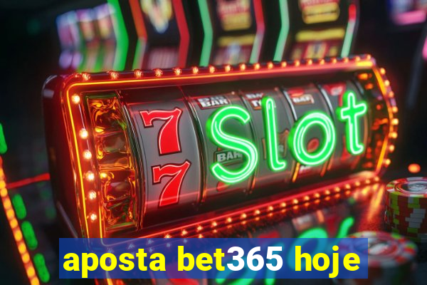 aposta bet365 hoje