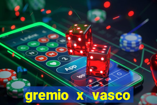 gremio x vasco onde assistir