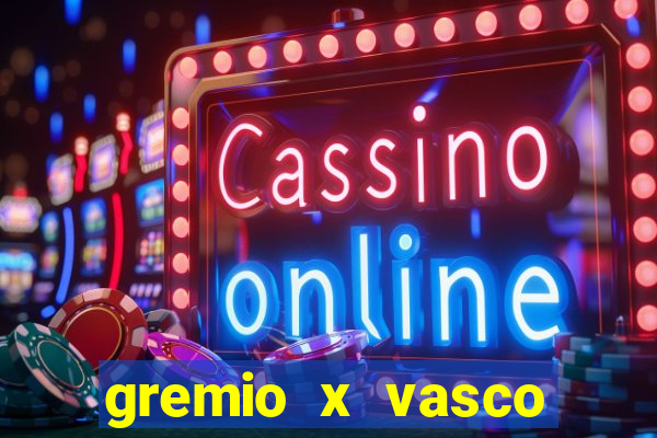 gremio x vasco onde assistir