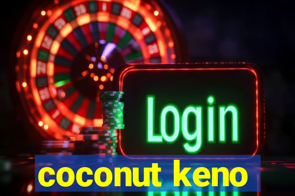 coconut keno