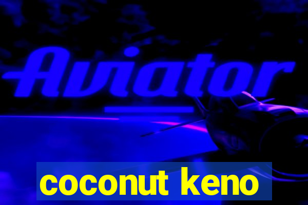 coconut keno