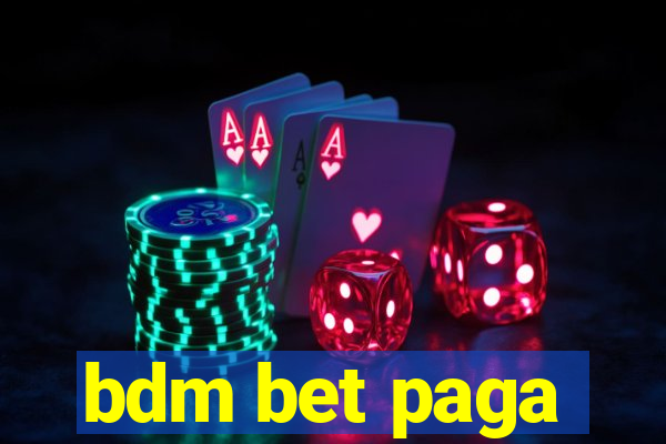 bdm bet paga