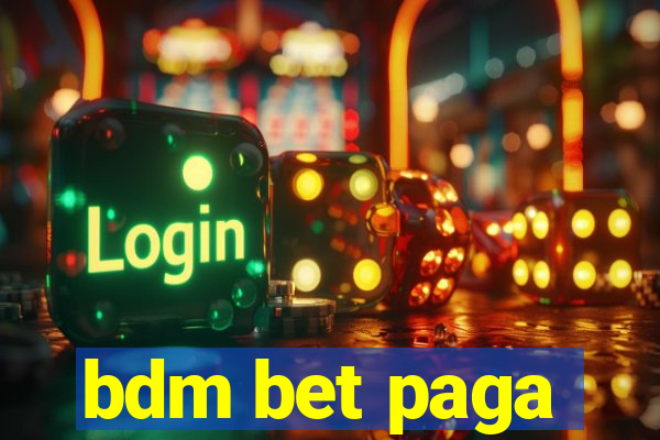 bdm bet paga