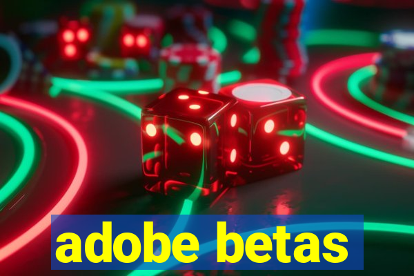 adobe betas