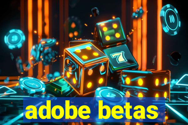 adobe betas