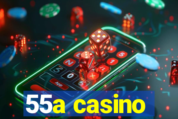 55a casino