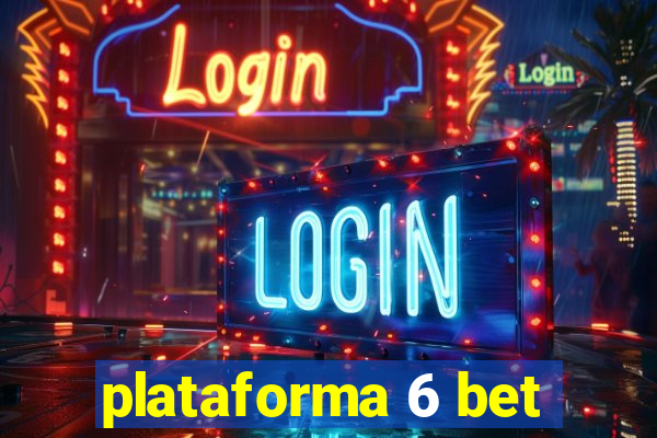 plataforma 6 bet