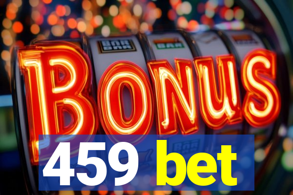 459 bet