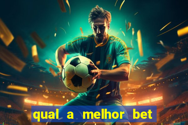 qual a melhor bet para jogar