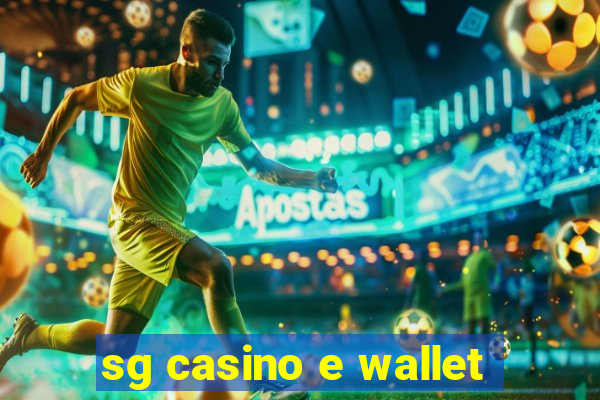 sg casino e wallet