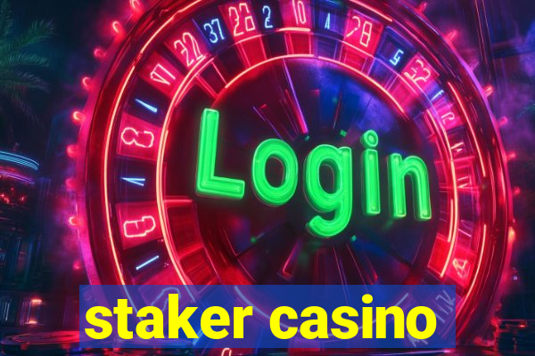 staker casino