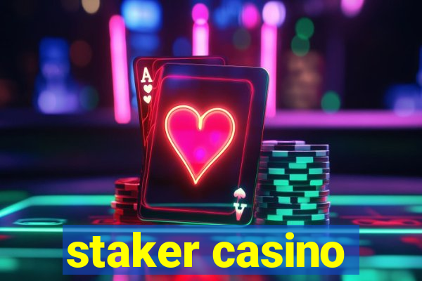 staker casino