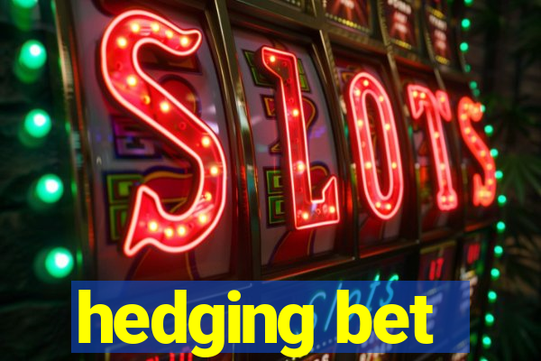 hedging bet