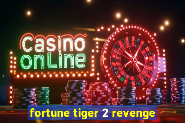 fortune tiger 2 revenge