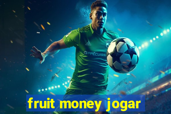 fruit money jogar