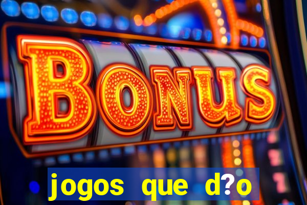 jogos que d?o dinheiro de verdade sem precisar depositar