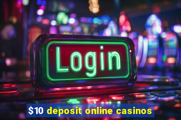 $10 deposit online casinos