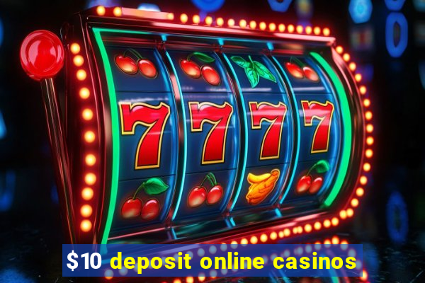 $10 deposit online casinos