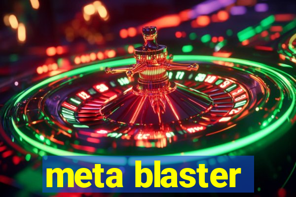 meta blaster