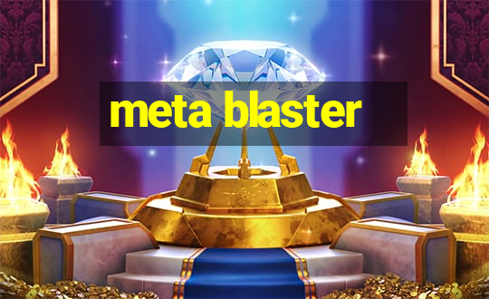 meta blaster