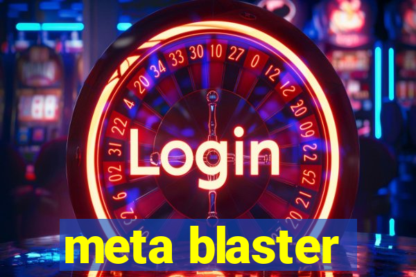 meta blaster