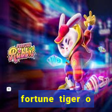 fortune tiger o que e