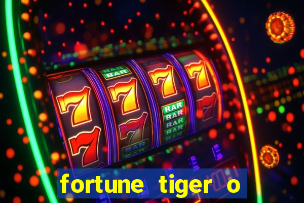 fortune tiger o que e