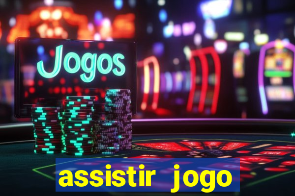 assistir jogo gremio ao vivo