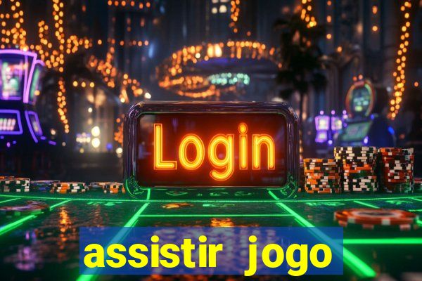 assistir jogo gremio ao vivo