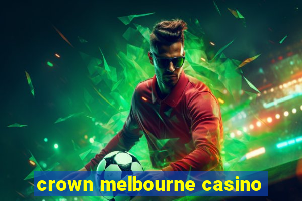 crown melbourne casino