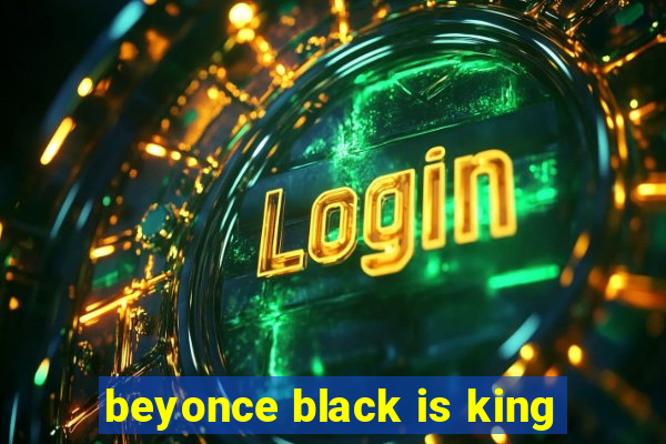 beyonce black is king