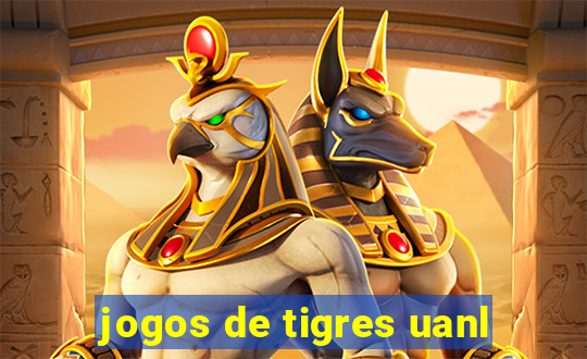 jogos de tigres uanl