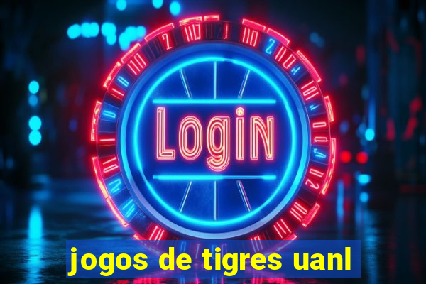 jogos de tigres uanl