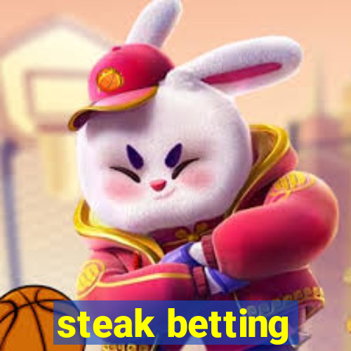 steak betting