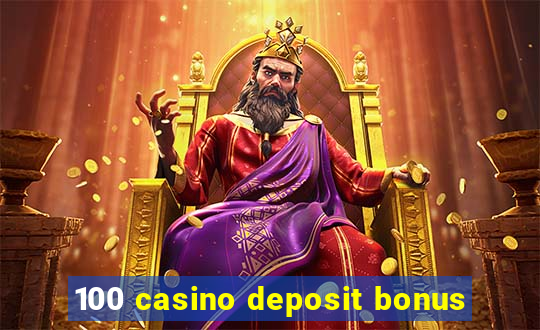 100 casino deposit bonus