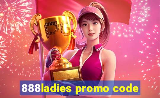 888ladies promo code