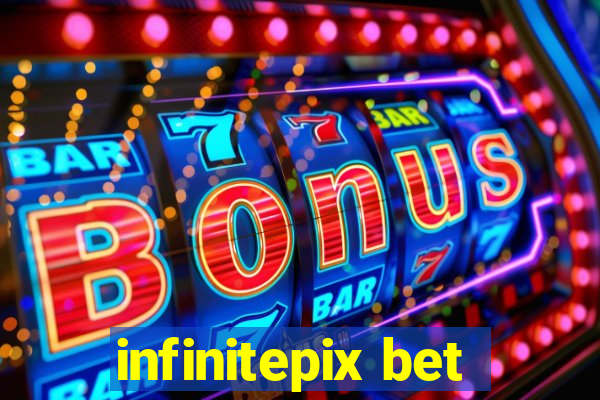 infinitepix bet