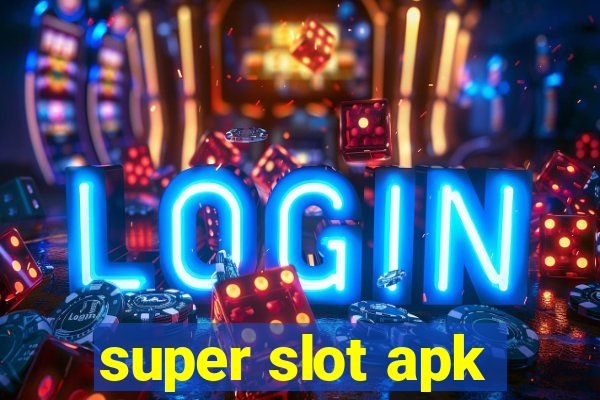 super slot apk