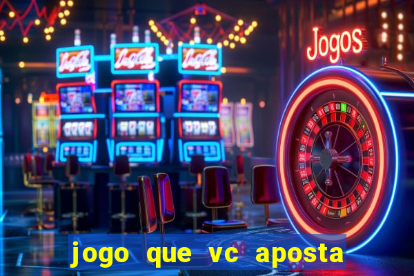 jogo que vc aposta 1 real