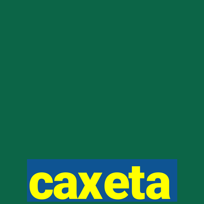 caxeta