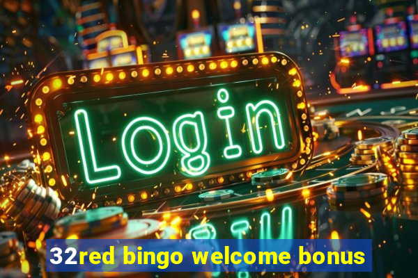 32red bingo welcome bonus