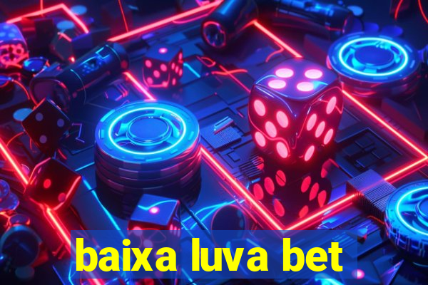 baixa luva bet